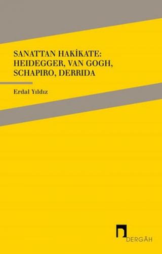 Sanattan Hakikate: Heidegger, Van Gogh, Schapiro, Derrida