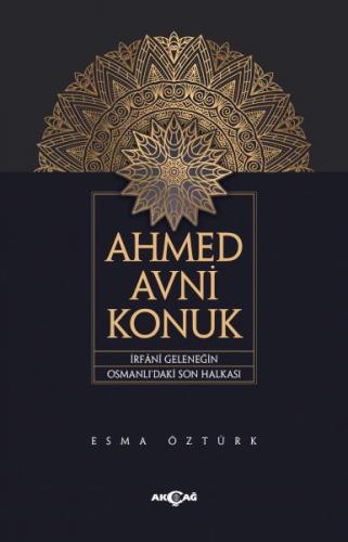 Ahmed Avni Konuk İrfani Geleneğin Osmanlı'Daki Son Halkası