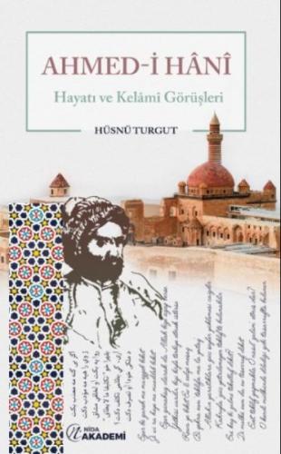 Ahmed-i Hanı Hayatı ve Kelaami Görüşleri