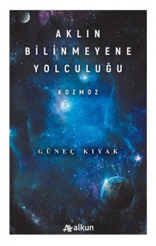 Aklın Bilinmeyene Yolculuğu - Kozmoz