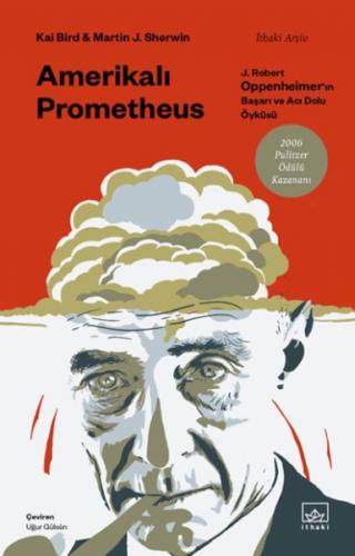 Amerikalı Prometheus: J. Robert Oppenheimer'ın Başarı ve Acı Dolu Öykü