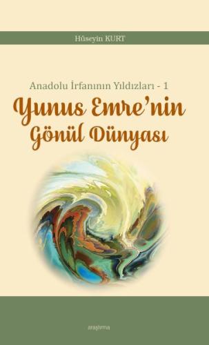 Anadolu İrfanının Yıldızları – 1 Yunus Emre'nin Gönül Dünyası