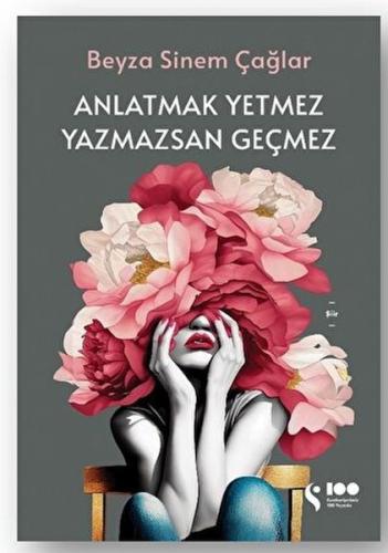 Anlatmak Yetmez Yazmazsan Geçmez