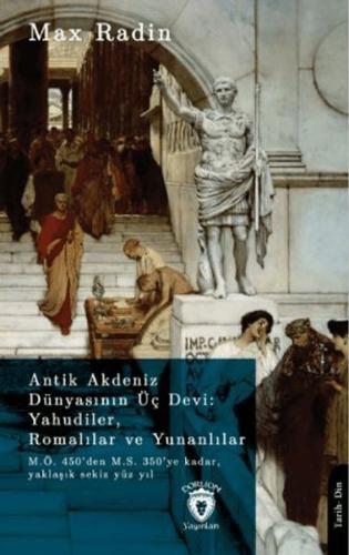 Antik Akdeniz Dünyasının Üç Devi: Yahudiler, Romalılar ve Yunanlılar