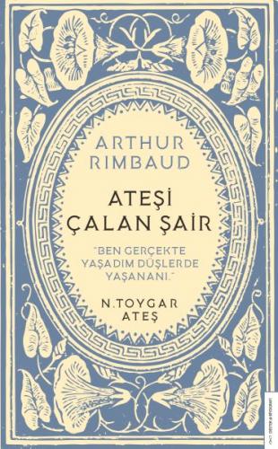 Arthur Rimbaud Ateşi Çalan Şair