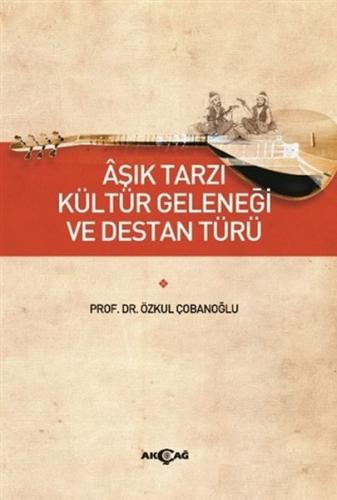 Aşık Tarzı Kültür Geleneği ve Destan Türü