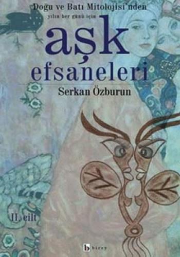 Aşk Efsaneleri 2. Cilt Doğu ve Batı Mitolojisi'nden Yılın Her Günü İçi