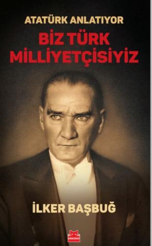 Atatürk Anlatıyor - Biz Türk Milliyetçisiyiz/