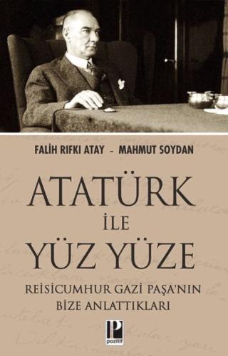 Atatürk İle Yüz Yüze Reisicumhur Gazi Paşa'nın Bize Anlattıkları