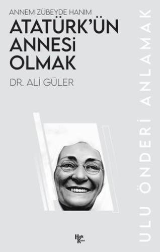 Atatürk'ün Annesi Olmak