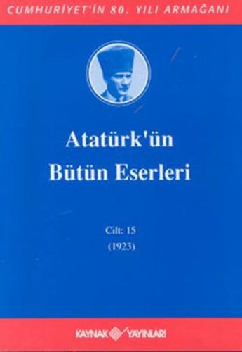 Atatürk'ün Bütün Eserleri Cilt: 15 (1923) (Ciltli)