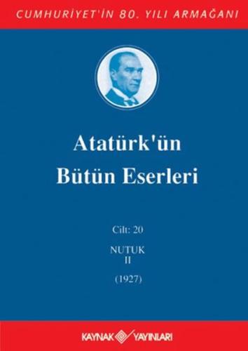 Atatürk'ün Bütün Eserleri Cilt: 20 (Nutuk 2 - 1927) (Ciltli)