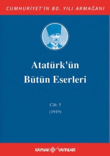 Atatürk'ün Bütün Eserleri Cilt: 5 (1919) (Ciltli)