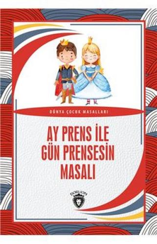 Ay Prens ile Gün Prensesin Masalı Dünya Çocuk Masalları (7-12 Yaş)