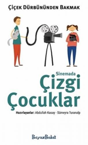 Çiçek Dürbününden Bakmak - Sinemada Çizgi Çocuklar