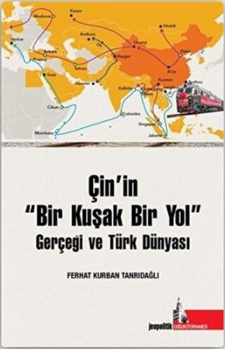 Çin'in Bir Kuşak Bir Yol Gerçeği ve Türk Dünyası