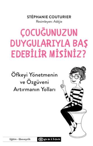 Çocuğunuzun Duygularıyla Baş Edebilir Misiniz?