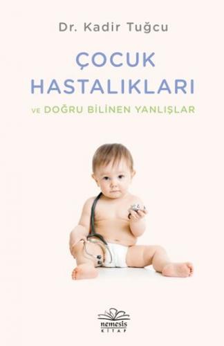 Çocuk Hastalıkları ve Doğru Bilinen Yanlışlar