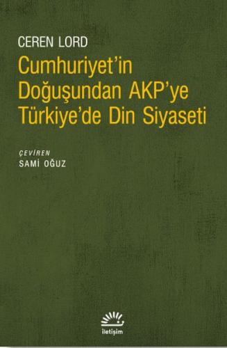 Cumhuriyet'in Doğuşundan AKP'ye Türkiye'de Din Siyaseti