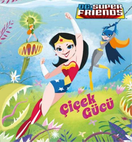 Dc Süper Friends - Çiçek Gücü