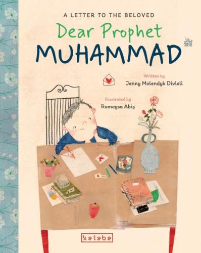 Dear Prophet Muhammad – A Letter To The Beloved