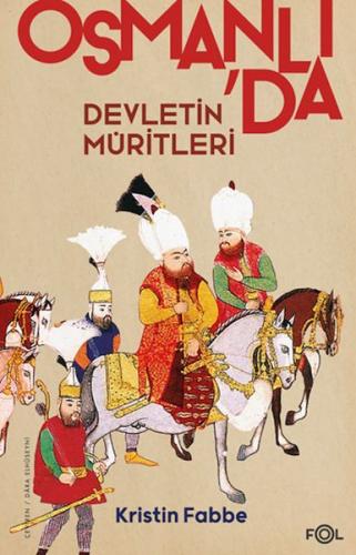 Devletin Müritleri –Osmanlı Dünyasında Din ve Devlet İnşası