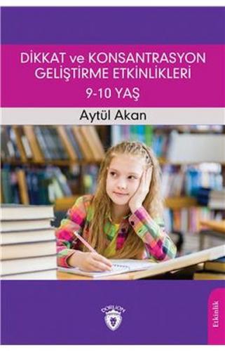 Dikkat Ve Konsantrasyon Geliştirme Etkinlikleri / 9-10 Yaş