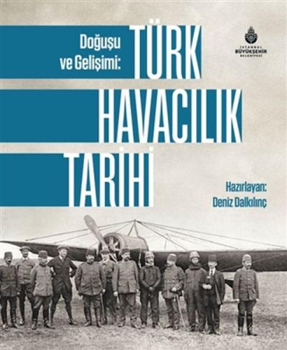 Doğuşu ve Gelişimi: Türk Havacılık Tarihi