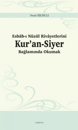 Esbâb-ı Nüzûl Rivâyetlerini Kur'an-Siyer Bağlamında Okumak