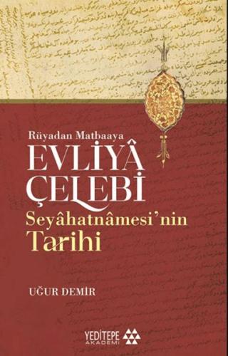 Evliyâ Çelebi Seyâhatnâmesi'nin Tarihi - Rüyadan Matbaaya