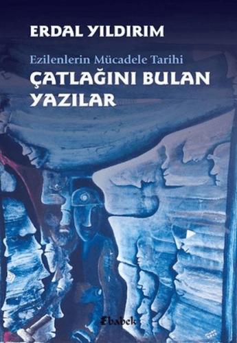 Ezilenlerin Mücadele Tarihi Çatlağını Bulan Yazılar