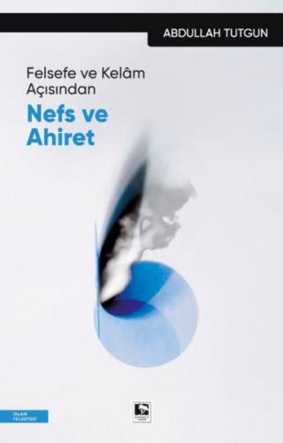 Felsefe ve Kelâm Açısından Nefs Ve Ahiret