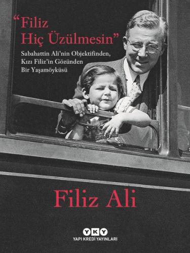 Filiz Hiç Üzülmesin – Sabahattin Ali'nin Objektifinden, Kızı Filiz'in 