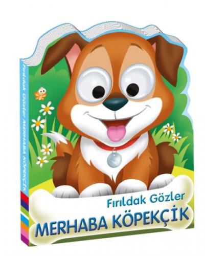 Fırıldak Gözler Merhaba Köpekçik