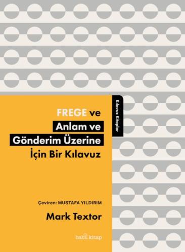 Frege ve Anlam ve Gönderim Üzerine İçin Bir Kılavuz