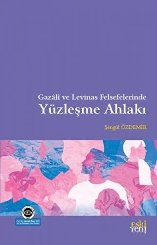 Gazali ve Levinas Felsefelerinde Yüzleşme Ahlakı