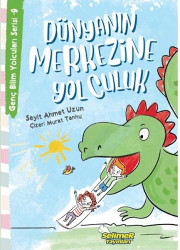 Genç Bilim Yolcuları Serisi -9 Dünyanın Merkezine Yolculuk