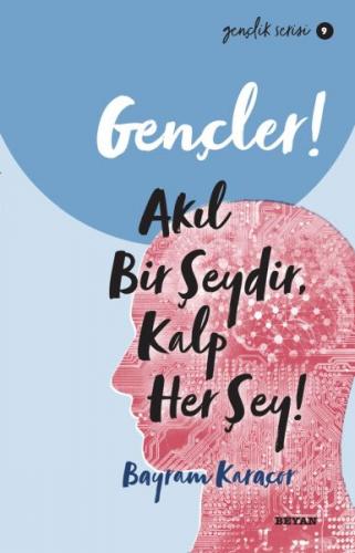 Gençler, Akıl Bir Şeydir, Kalp Her Şey! - Gençlik Serisi 9