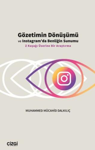 Gözetimin Dönüşümü ve Instagram'da Benliğin Sunumu