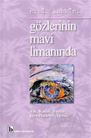 Gözlerinin Mavi Limanında Aşk, Kadın, Hüzün Şiirlerinden Seçmeler