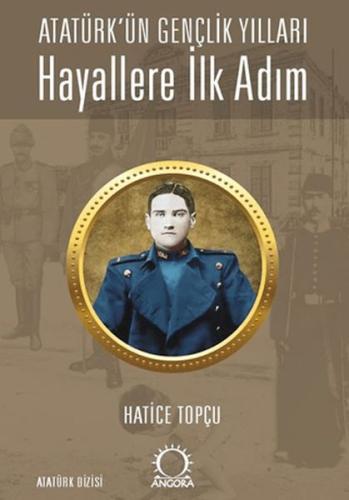 Hayallere İlk Adım - Atatürk'ün Gençlik Yılları