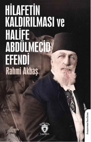 Hilafetin Kaldırılması ve Halife Abdülmecid Efendi