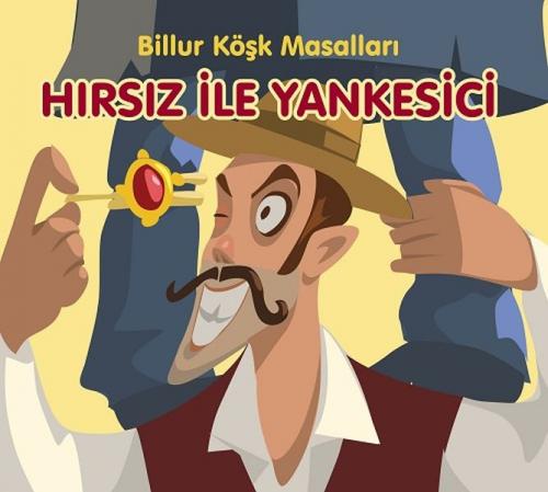 Hırsız ile Yankesici-Billur Köşk Masalları