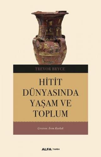 Hitit Dünyasında Yaşam ve Toplum