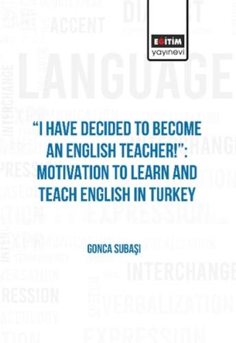 I Have Decıded To Become An Englısh Teacher!": Motıvatıon To Learn And