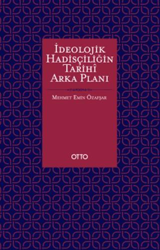 İdeolojik Hadisçiliğin Tarihî Arka Planı