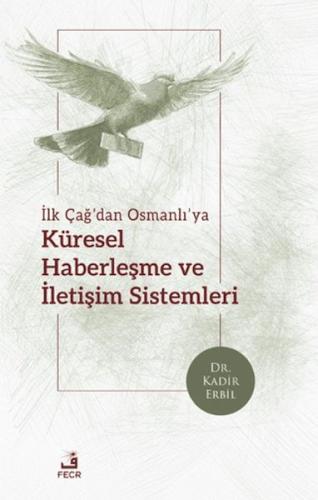 İlk Çağ'dan Osmanlı'ya Küresel Haberleşme ve İletişim Sistemleri