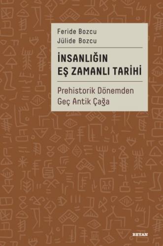 İnsanlığın Eş Zamanlı Tarihi Prehistorik Dönemden Geç Antik Çağa (Cilt