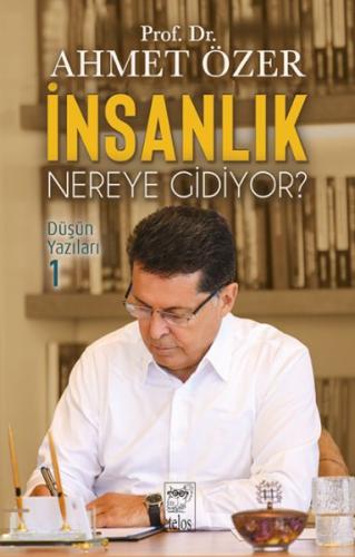 İnsanlık Nereye Gidiyor? Düşün Yazıları -I