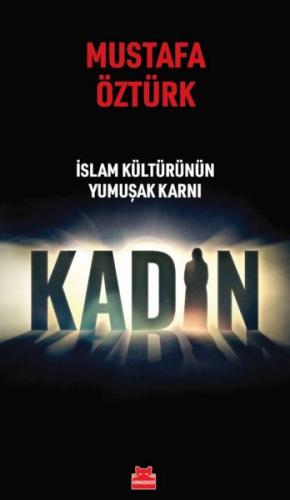 İslam Kültürünün Yumuşak Karnı Kadın